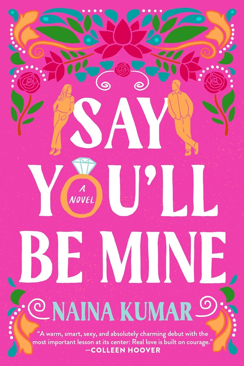 Say You’ll Be Mine: A Novel by Naina Kumar