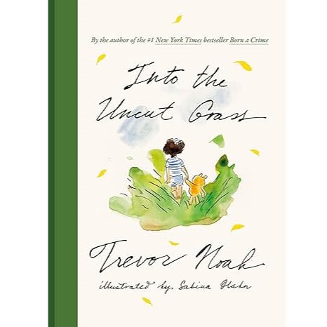 Into the Uncut Grass Hardcover – by Trevor Noah