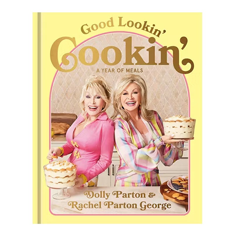 Good Lookin' Cookin': A Year of Meals By Dolly Parton &amp; Rachel Parton George