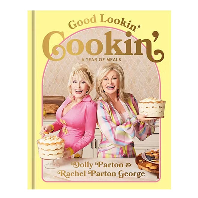 Good Lookin' Cookin': A Year of Meals By Dolly Parton & Rachel Parton George
