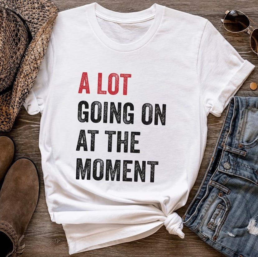 A Lot Going On At The Moment Shirt