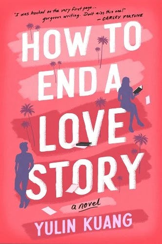 Cover of &lsquo;How to End a Love Story&rsquo; by Yulin Kuang.