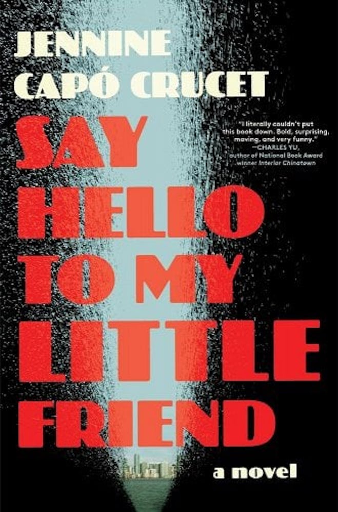 Cover of 'Say Hello to My Little Friend' by Jennine Capó Crucet.