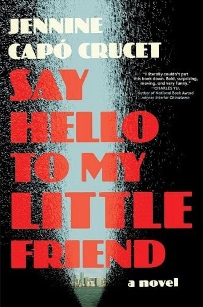 Cover of 'Say Hello to My Little Friend' by Jennine Capó Crucet.