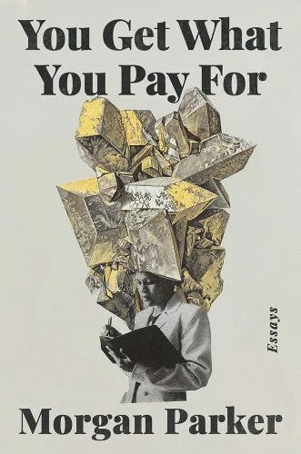 Cover of &lsquo;You Get What You Pay For&rsquo; by Morgan Parker.