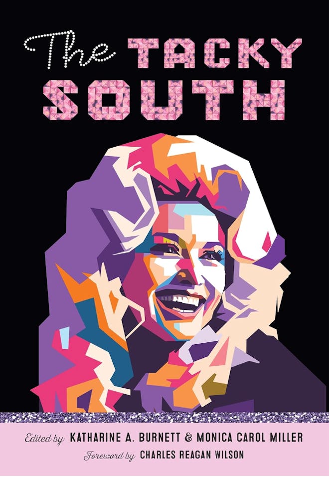 “The Tacky South” Edited by Katharine Burnett and Monica Carol Miller