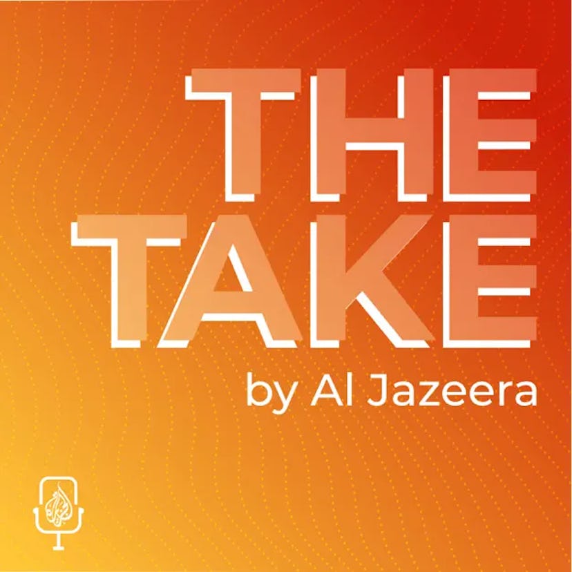 Al Jazeera's The Take podcast