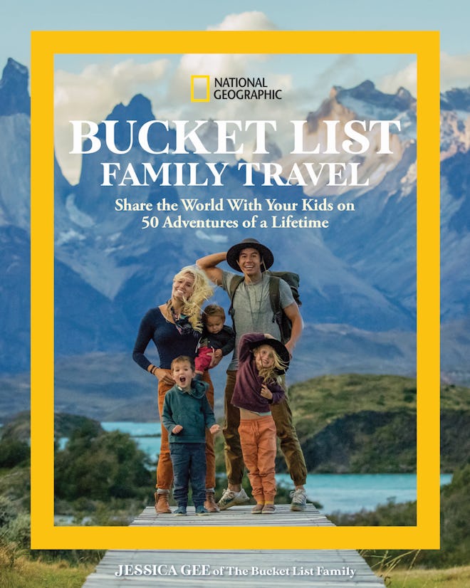 Bucket List Family Travel: Share the World with Your Kids on 50 Adventures of a Lifetime