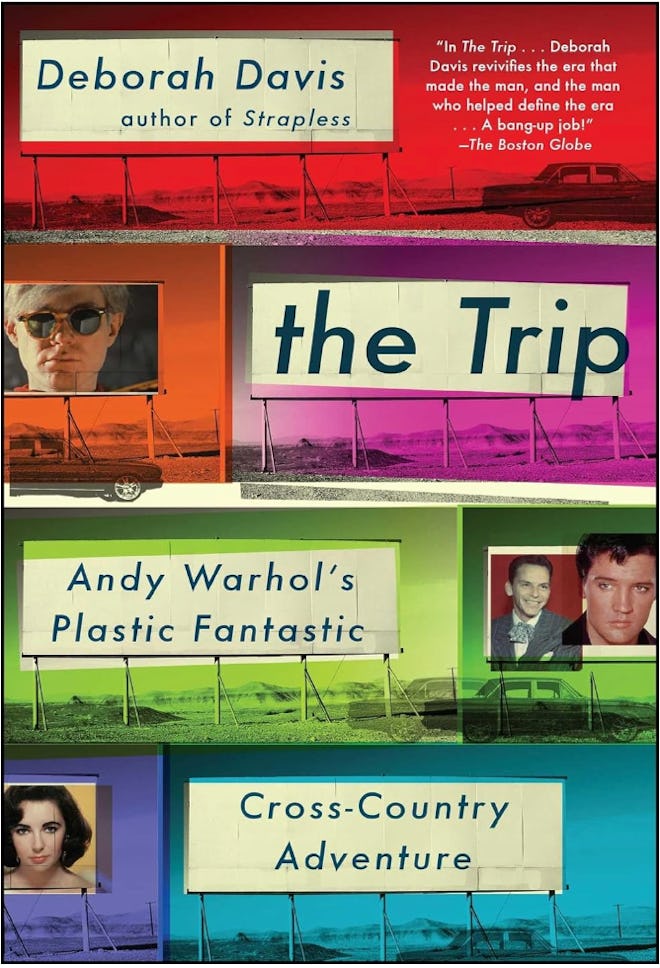 “The Trip: Andy Warhol’s Plastic Fantastic Cross-Country Adventure” by Deborah Davis