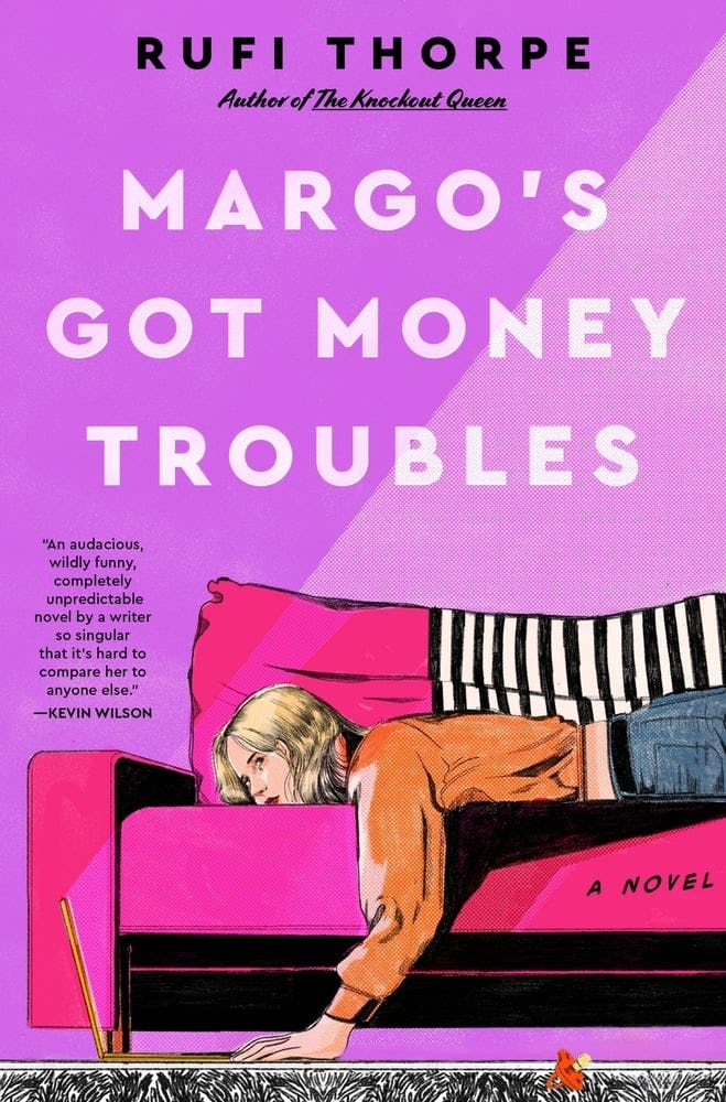 Cover of Margo&rsquo;s Got Money Troubles by Rufi Thorpe.