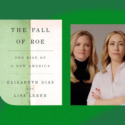 Book cover "The Fall of Roe, The Rise of a New America" by Elizabeth Dias and Lisa Lerer, with images of the two authors.