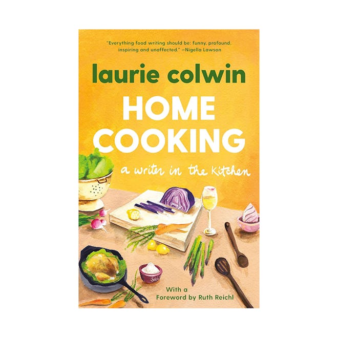 “Home Cooking: A Writer in the Kitchen” by Laurie Colwin