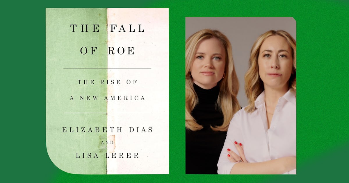 'The Fall Of Roe' By Elizabeth Dias & Lisa Lerer: An Interview