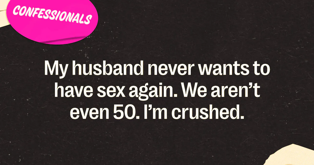 'My Husband Never Wants To Have Sex Again'
