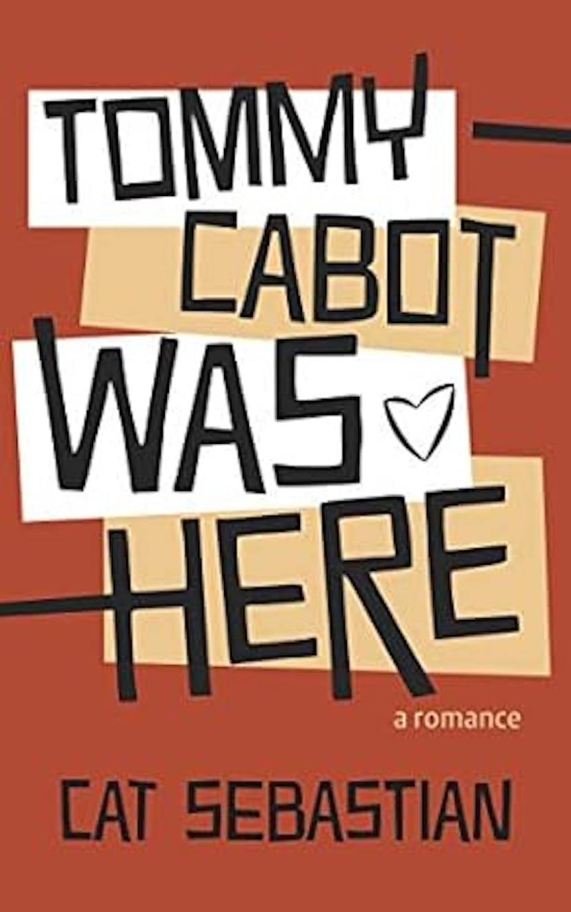 Book cover of "Tommy Cabot Was Here" by Cat Sebastian, featuring staggered text blocks and a small h...