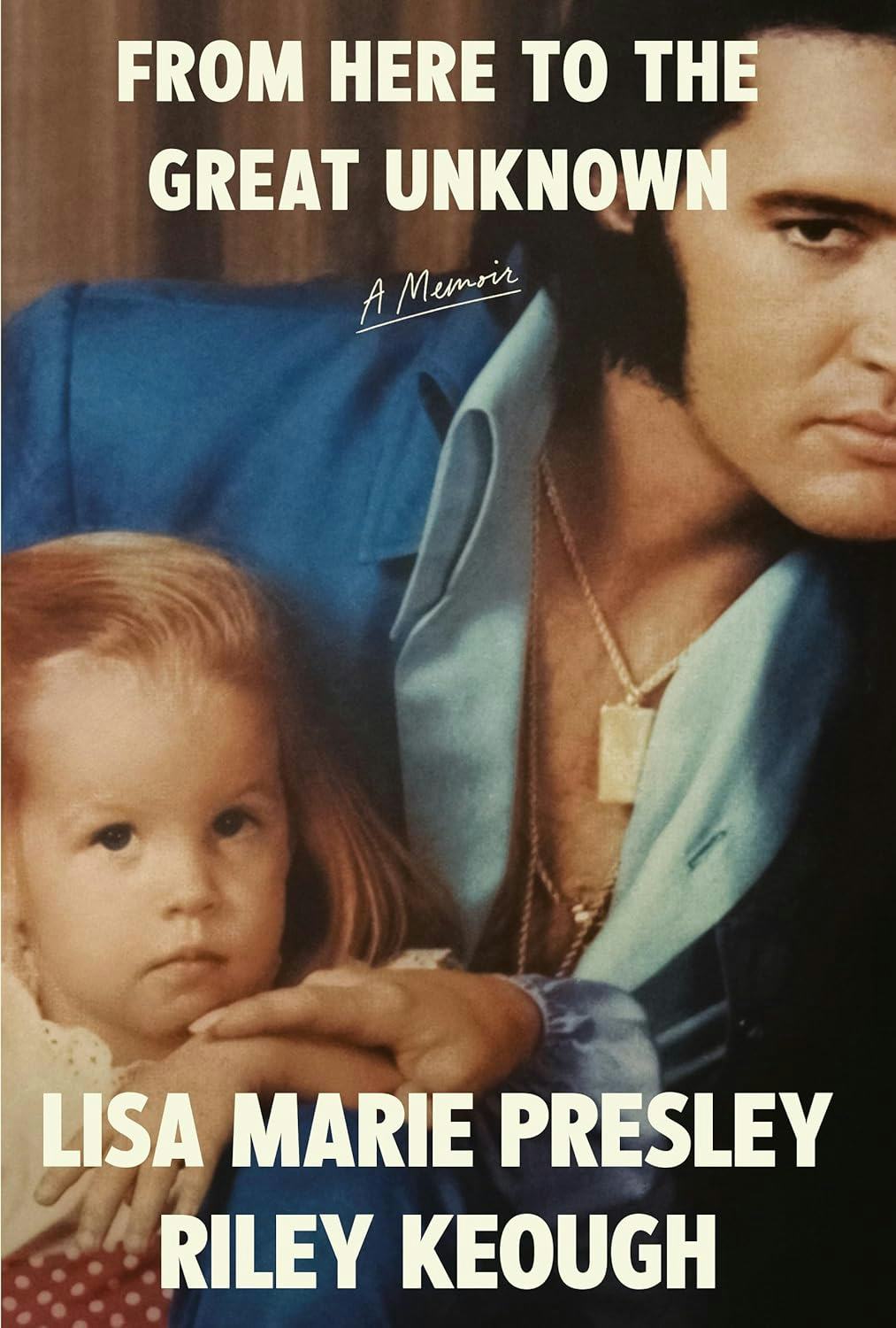 &lsquo;From Here to the Great Unknown&rsquo; by Lisa Marie Presley, Riley Keough