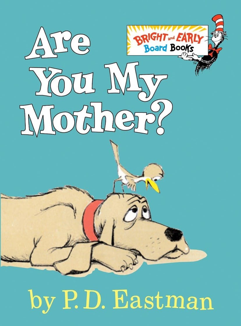 Are You My Mother? by P.D. Eastman, a forgotten children’s book we loved as kids