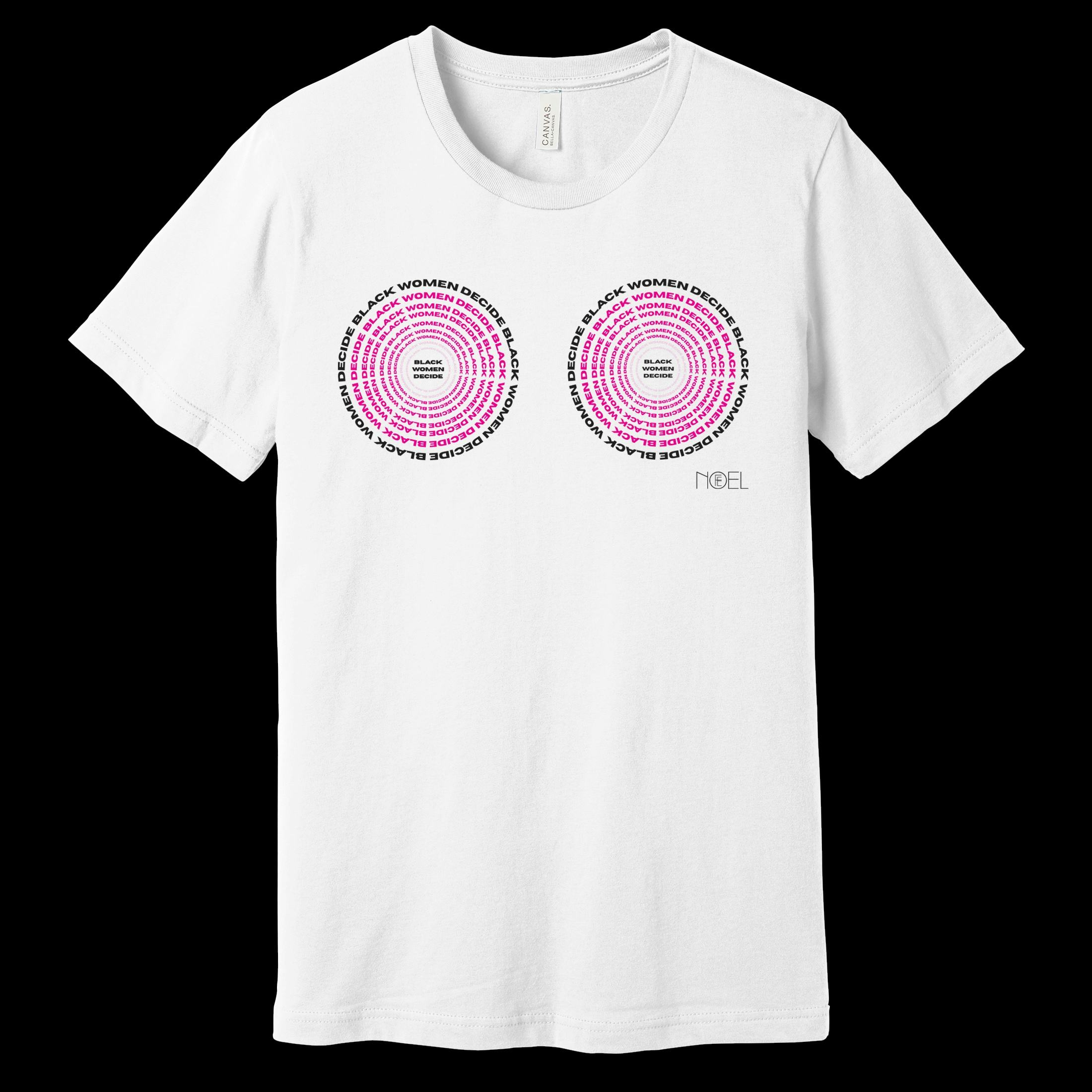 Fe Noel Black Women Decide T-Shirt