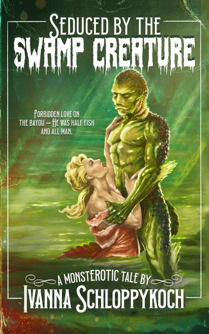 ‘Seduced by The Swamp Creature’ by Ivanna Schloppykoch