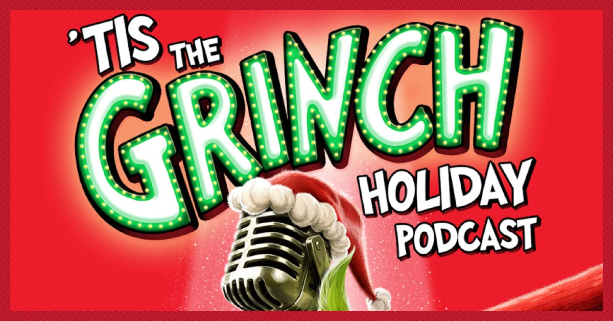 My Kid Is Obsessed With The Grinch's Holiday Podcast