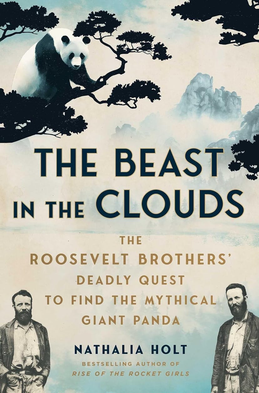 'The Beast in the Clouds: The Roosevelt Brothers' Deadly Quest to Find the Mythical Giant Panda' by ...