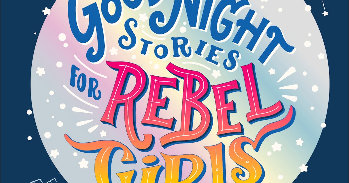 'Good Night Stories For Rebel Girls' Literally *Saved* Me As A Girl Mom In 2016