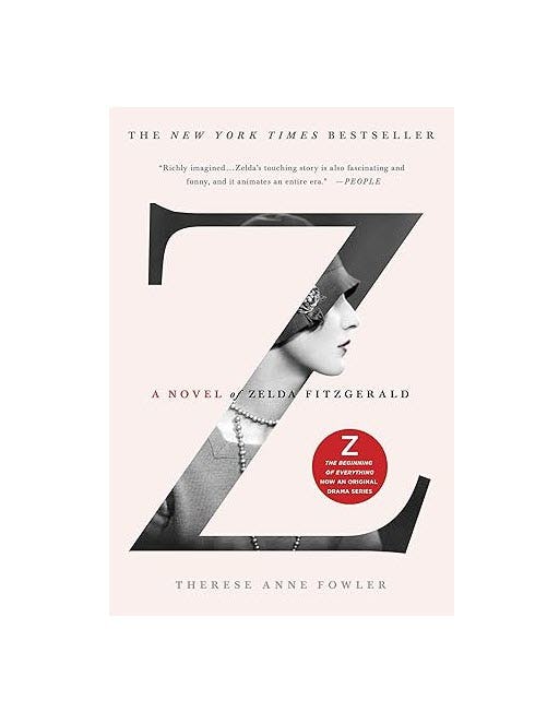 'Z:  A Novel of Zelda Fitzgerald' by Therese Anne Fowler
