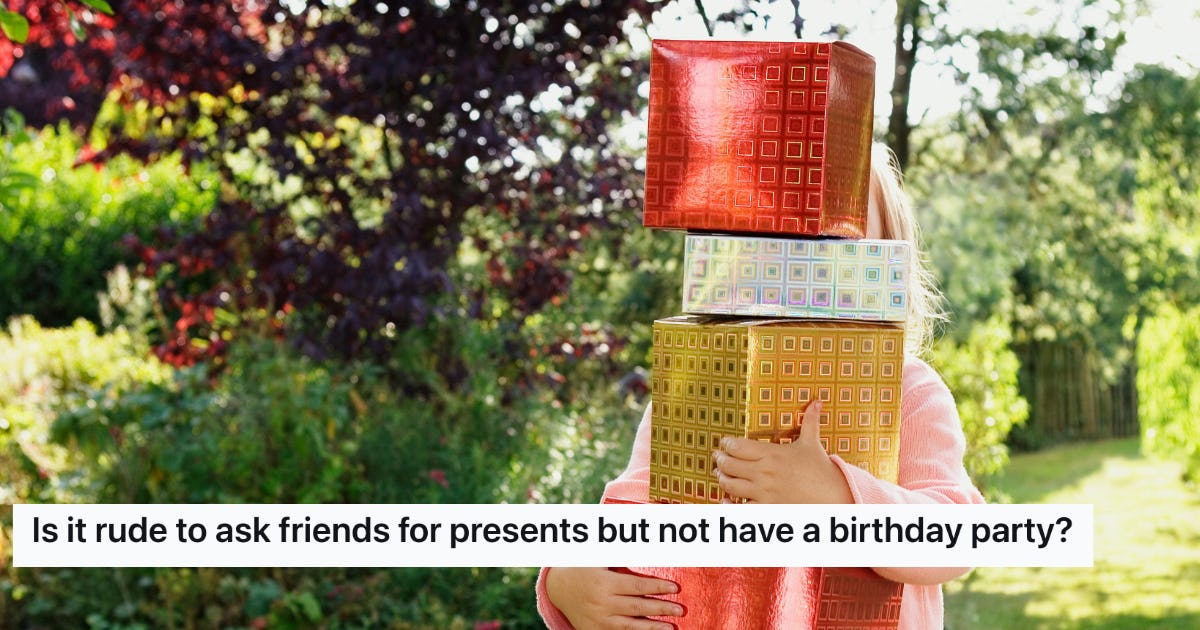 Reddit Wants To Know If Asking For Birthday Presents Is Rude If There's No Party