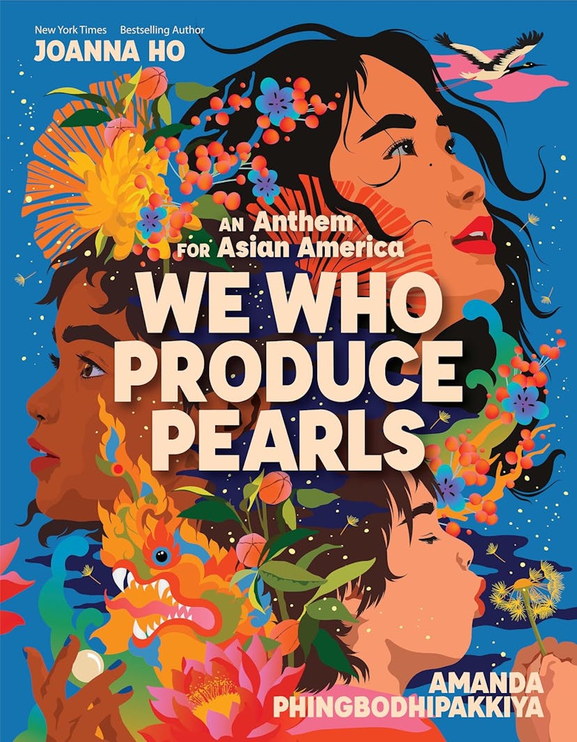 'We Who Produce Pearls: An Anthem for Asian America' written by Joanna Ho, illustrated by Amanda Phi...