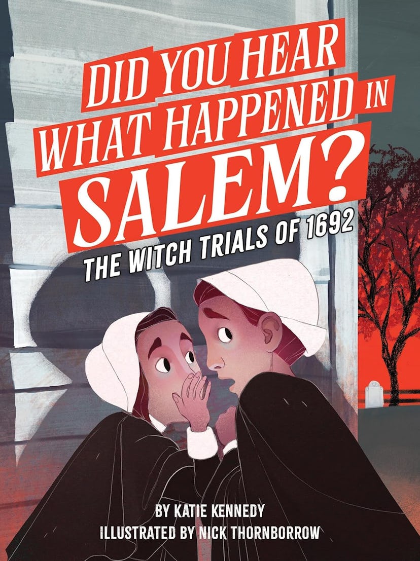'Did You Hear What Happened In Salem?: The Witch Trials of 1692' written by Katie Kennedy, illustrat...