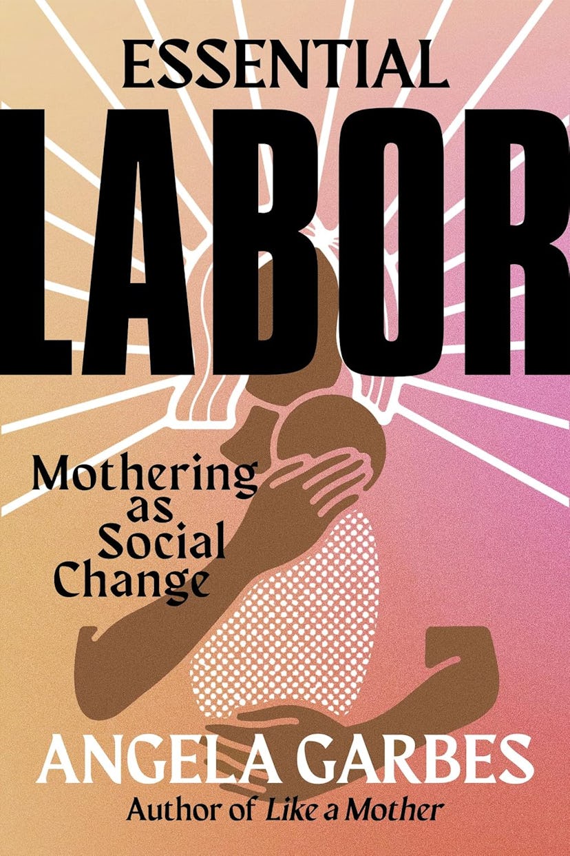 'Essential Labor' by Angela Garbes in a story about books about motherhood