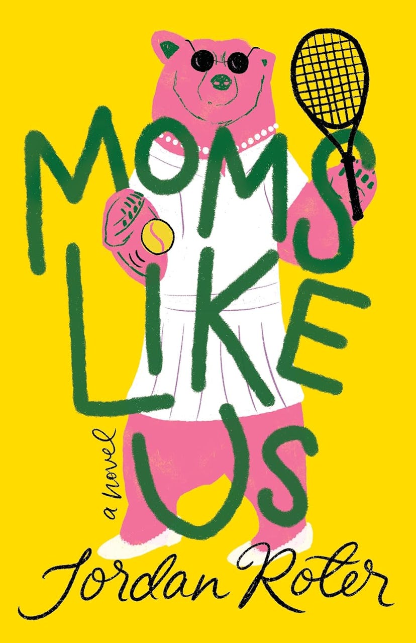 'Moms Like Us: A Novel' by Jordan Roter in a story about books about motherhood