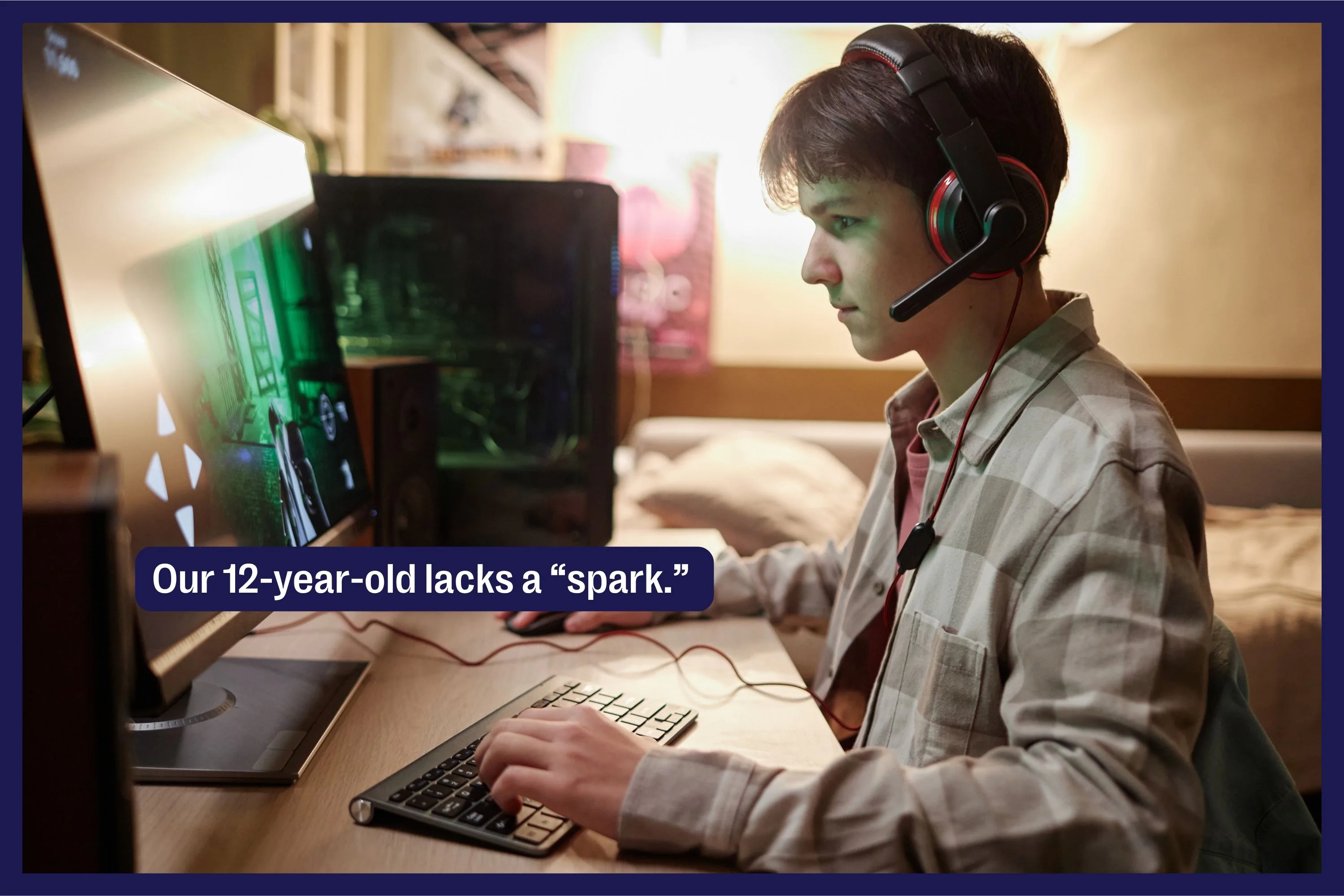 Teen playing video games with text overlay that reads, "Our 12-year-old lacks a 'spark.'"