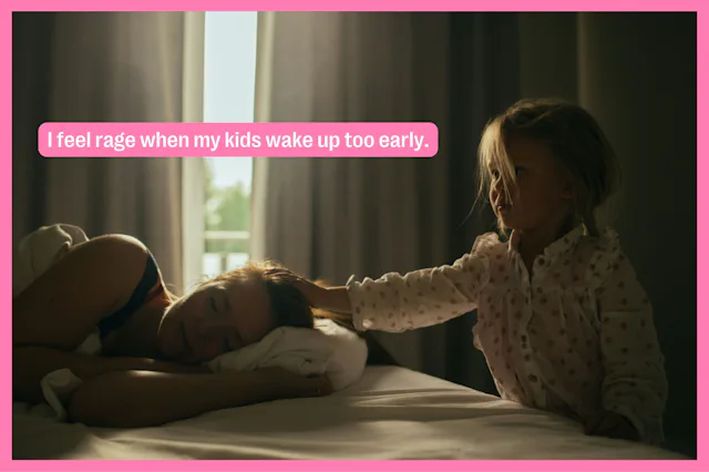 Photo of a child waking up her mother with text overlay that reads, "I feel rage when my kids wake u...