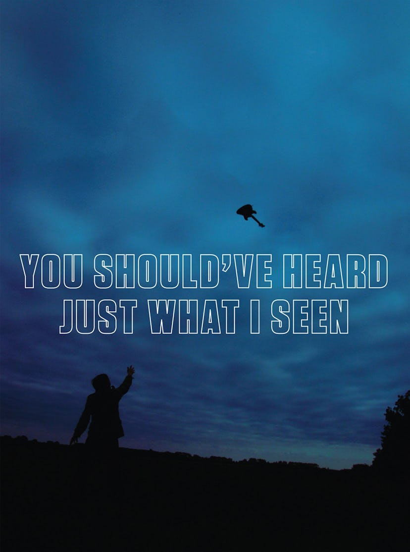 You Should've Heard Just What I Seen