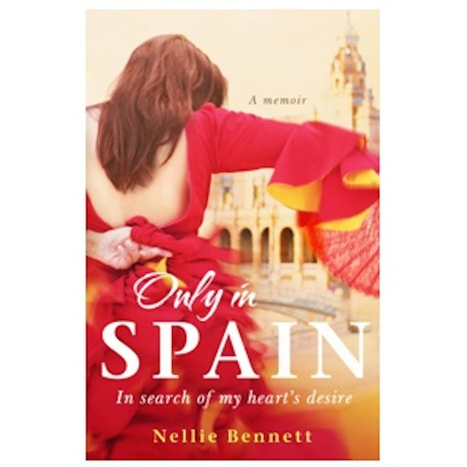 Only In Spain: A Foot-Stomping, Firecracker of a Memoir about Food, Flamenco, and Falling in Love