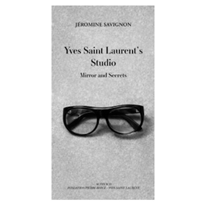 Yves Saint Laurent’s Studio: Mirror and Secrets (Pre-Order)