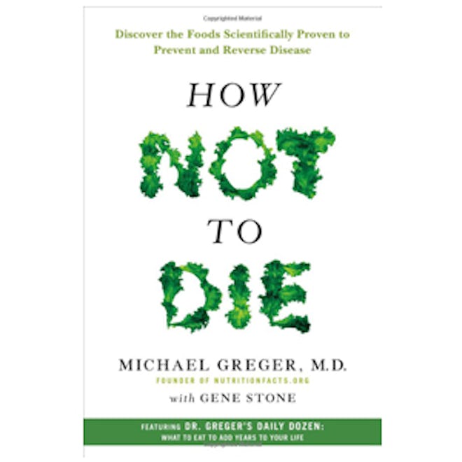 How Not To Die by Michael Greger and Gene Stone