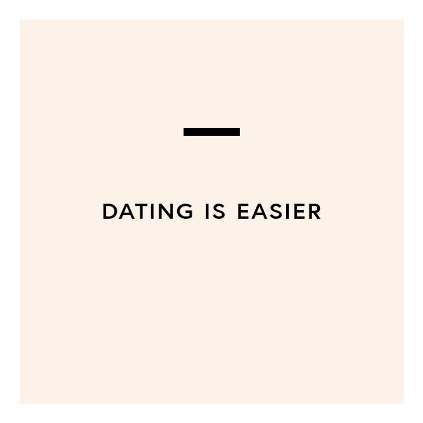 Dating is easier