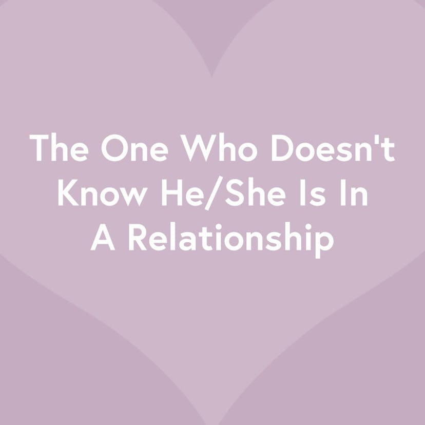 "The One Who Doesn't Know He/She Is In A Relationship" text sign on a purple heart-shaped background