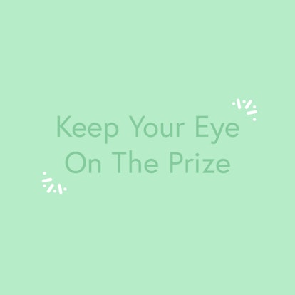 "Keep Your Eye On The Prize" text sign on a green background 